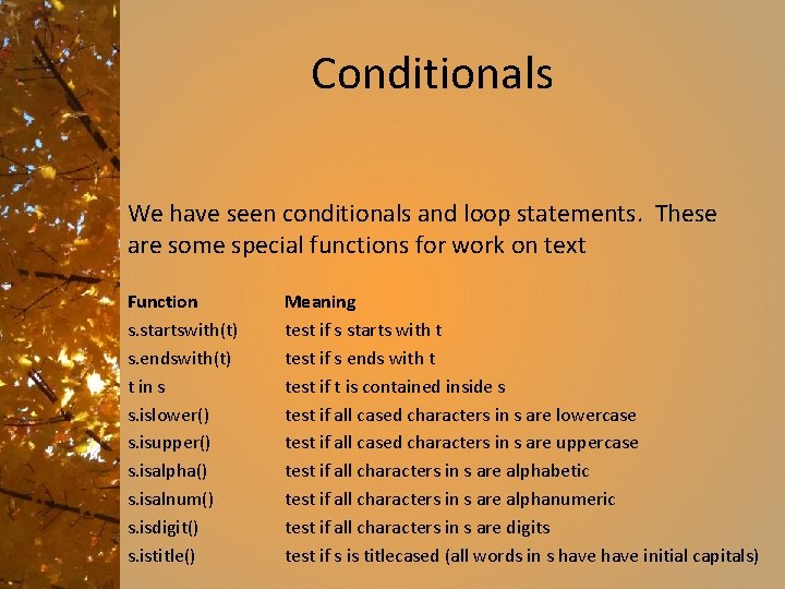 Conditionals We have seen conditionals and loop statements. These are some special functions for
