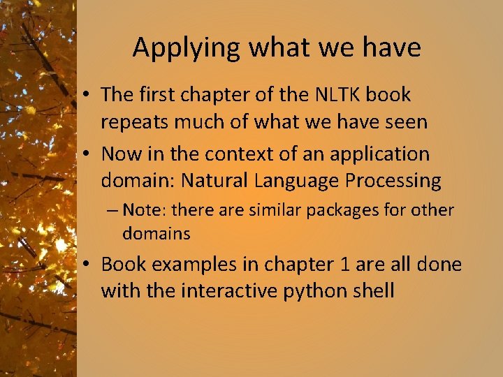 Applying what we have • The first chapter of the NLTK book repeats much