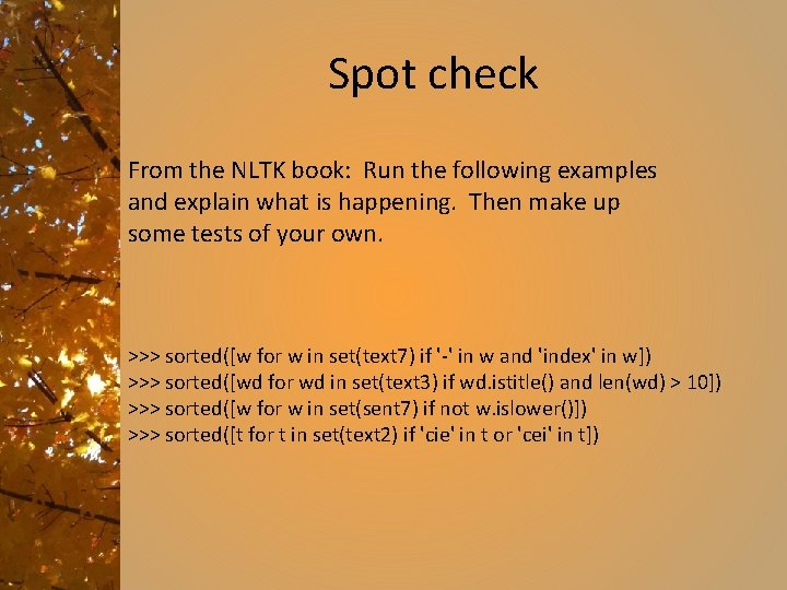 Spot check From the NLTK book: Run the following examples and explain what is