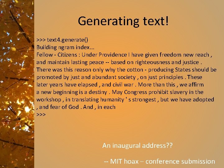 Generating text! >>> text 4. generate() Building ngram index. . . Fellow - Citizens