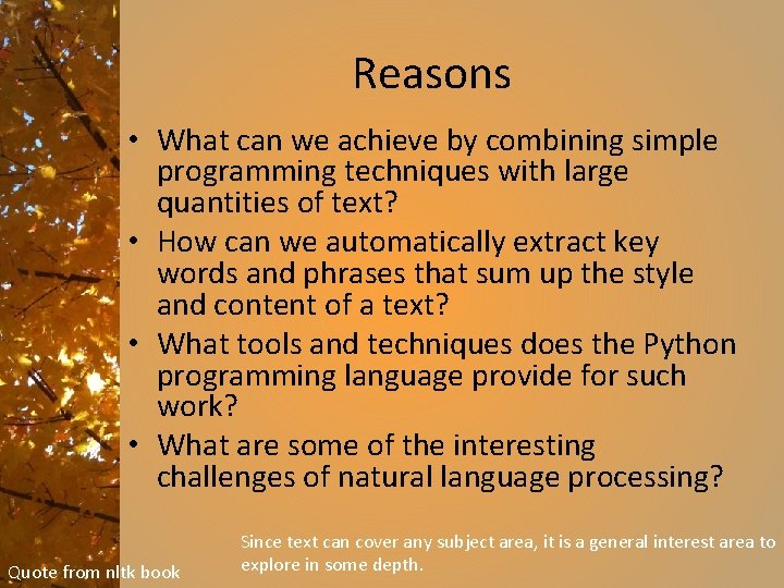Reasons • What can we achieve by combining simple programming techniques with large quantities