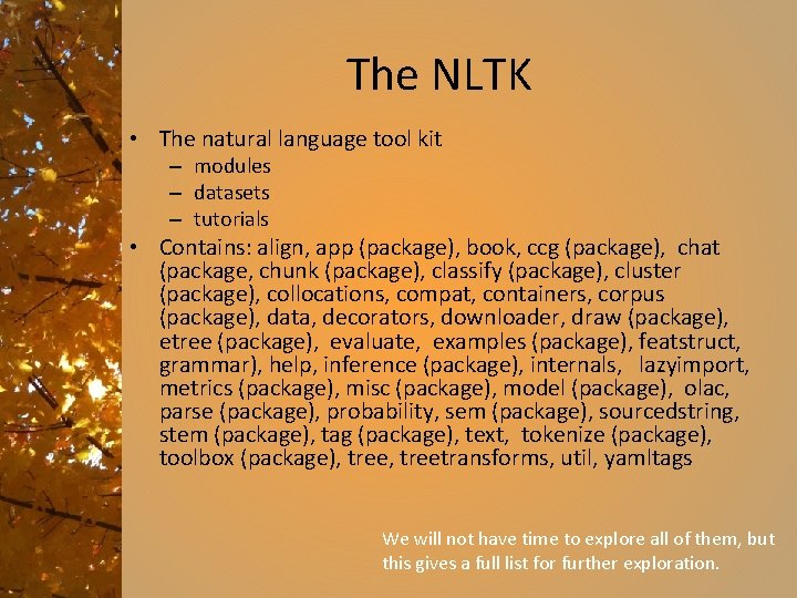 The NLTK • The natural language tool kit – modules – datasets – tutorials