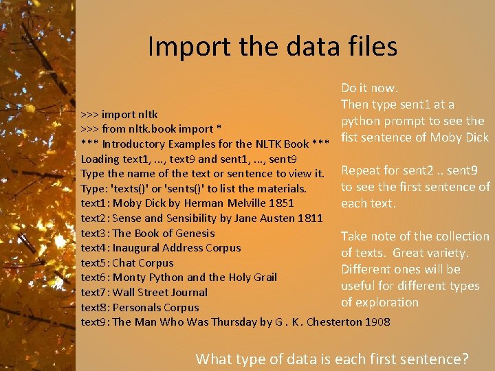 Import the data files Do it now. Then type sent 1 at a >>>