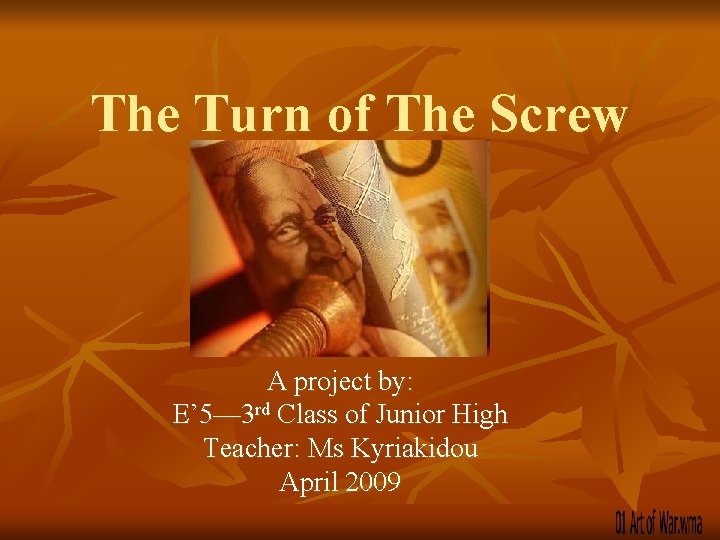 The Turn of The Screw A project by: E’ 5— 3 rd Class of