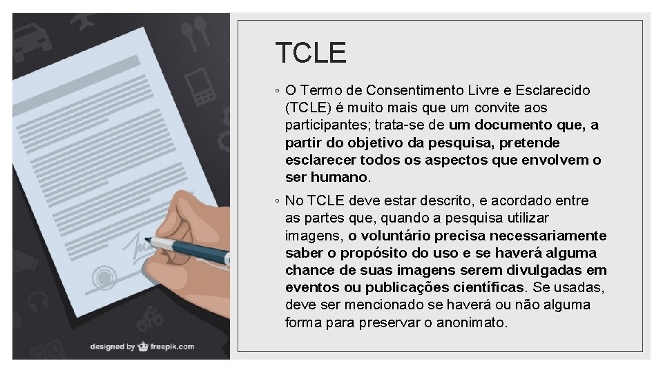 TCLE ◦ O Termo de Consentimento Livre e Esclarecido (TCLE) é muito mais que