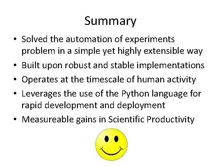 Summary • Solved the automation of experiments problem in a simple yet highly extensible Summary • Solved the automation of experiments problem in a simple yet highly extensible