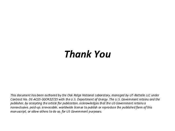 Thank You This document has been authored by the Oak Ridge National Laboratory, managed Thank You This document has been authored by the Oak Ridge National Laboratory, managed