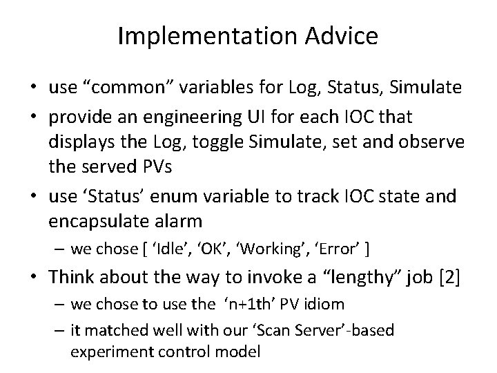 Implementation Advice • use “common” variables for Log, Status, Simulate • provide an engineering