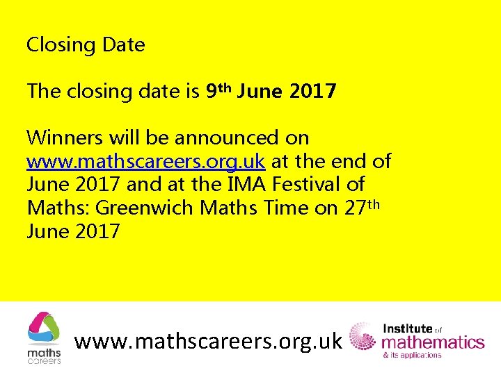 Closing Date The closing date is 9 th June 2017 Winners will be announced