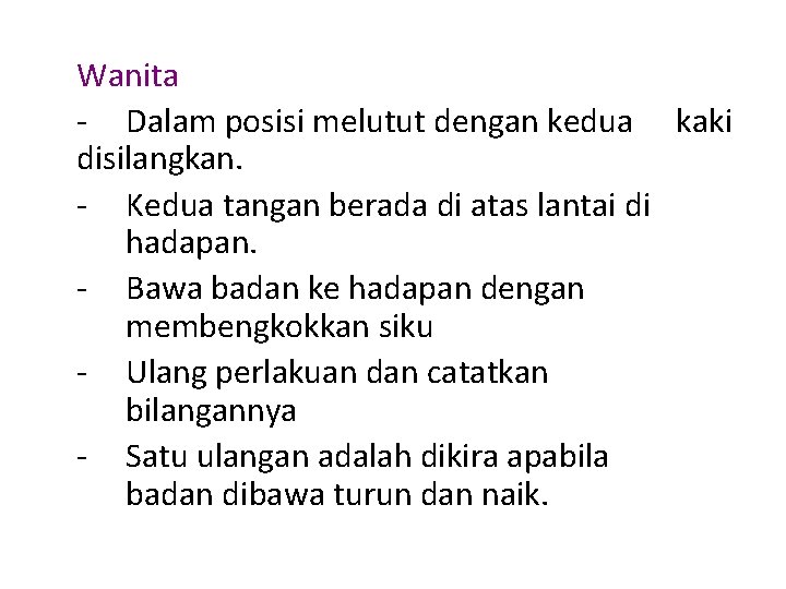 Wanita - Dalam posisi melutut dengan kedua kaki disilangkan. - Kedua tangan berada di