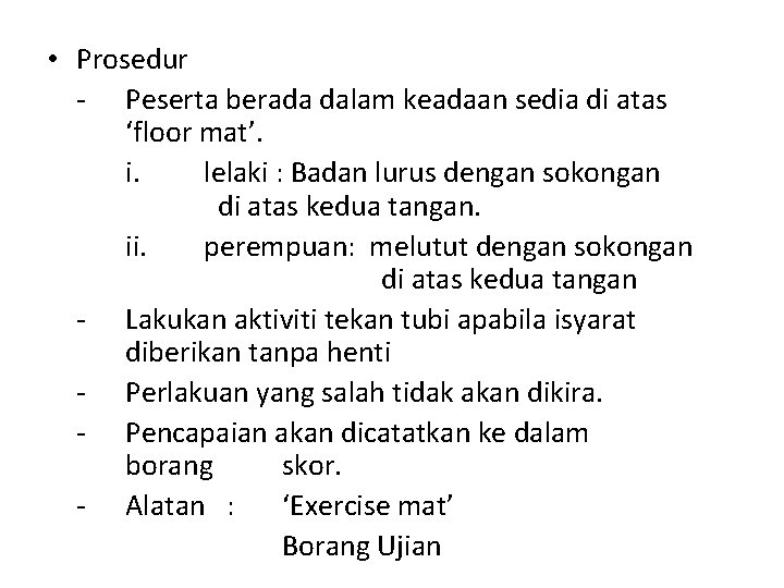  • Prosedur - Peserta berada dalam keadaan sedia di atas ‘floor mat’. i.