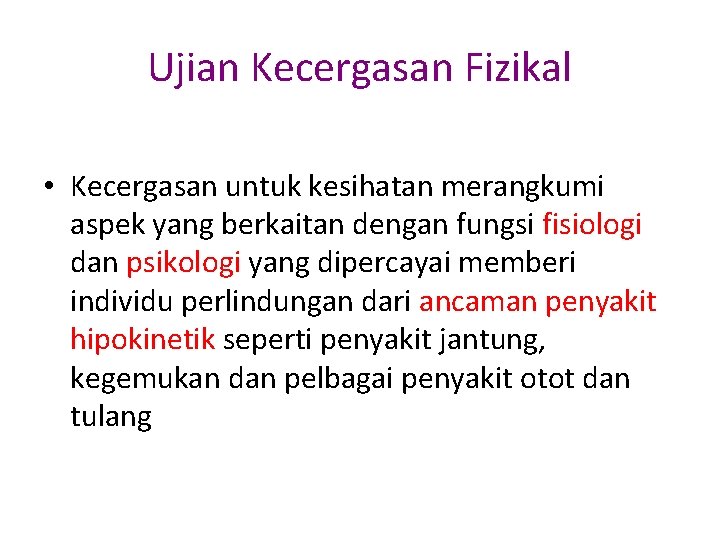 Ujian Kecergasan Fizikal • Kecergasan untuk kesihatan merangkumi aspek yang berkaitan dengan fungsi fisiologi Ujian Kecergasan Fizikal • Kecergasan untuk kesihatan merangkumi aspek yang berkaitan dengan fungsi fisiologi