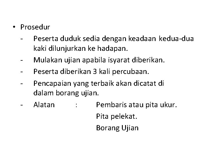  • Prosedur - Peserta duduk sedia dengan keadaan kedua-dua kaki dilunjurkan ke hadapan.