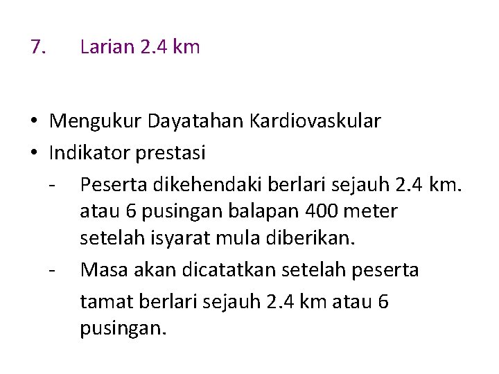 7. Larian 2. 4 km • Mengukur Dayatahan Kardiovaskular • Indikator prestasi - Peserta