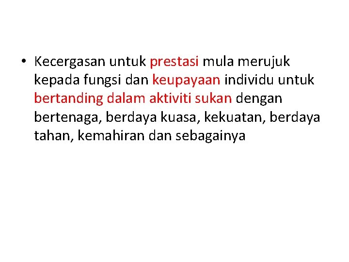  • Kecergasan untuk prestasi mula merujuk kepada fungsi dan keupayaan individu untuk bertanding