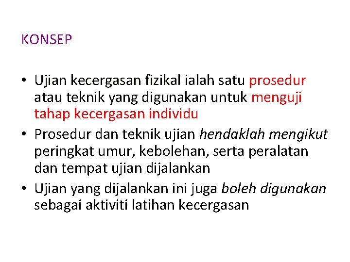 KONSEP • Ujian kecergasan fizikal ialah satu prosedur atau teknik yang digunakan untuk menguji