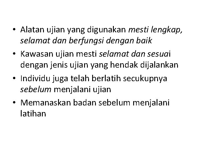  • Alatan ujian yang digunakan mesti lengkap, selamat dan berfungsi dengan baik •