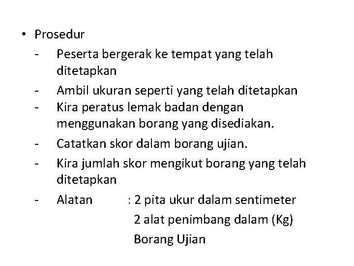  • Prosedur - Peserta bergerak ke tempat yang telah ditetapkan - Ambil ukuran