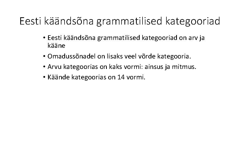 Eesti käändsõna grammatilised kategooriad • Eesti käändsõna grammatilised kategooriad on arv ja kääne •