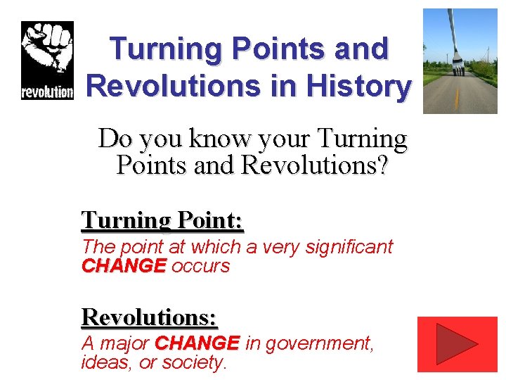 Turning Points and Revolutions in History Do you know your Turning Points and Revolutions?