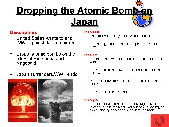 Dropping the Atomic Bomb on Japan Description: • United States wants to end WWII