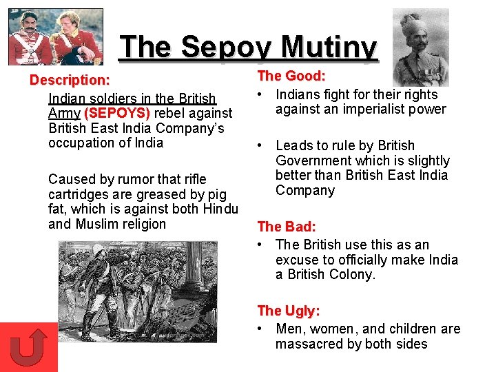 The Sepoy Mutiny Description: Indian soldiers in the British Army (SEPOYS) rebel against British