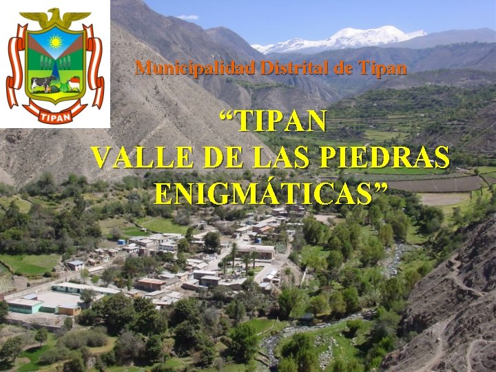 Municipalidad Distrital de Tipan “TIPAN VALLE DE LAS PIEDRAS ENIGMÁTICAS” 