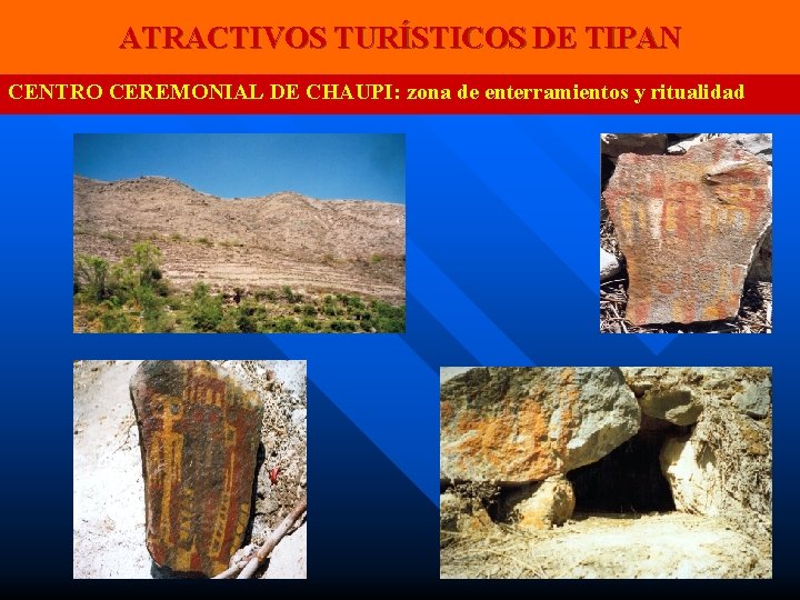 ATRACTIVOS TURÍSTICOS DE TIPAN CENTRO CEREMONIAL DE CHAUPI: zona de enterramientos y ritualidad 