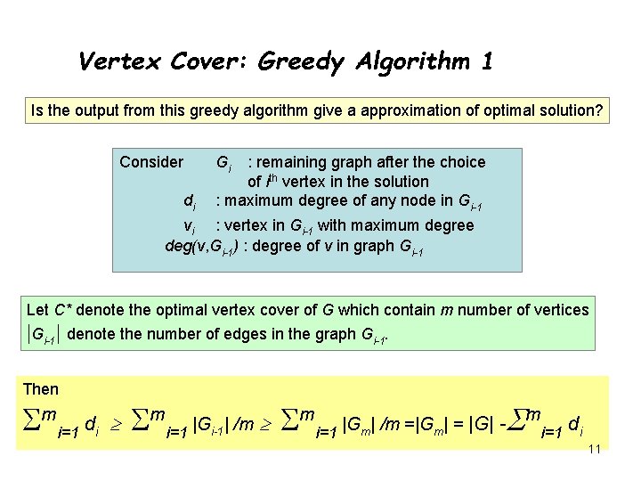 Vertex Cover: Greedy Algorithm 1 Is the output from this greedy algorithm give a