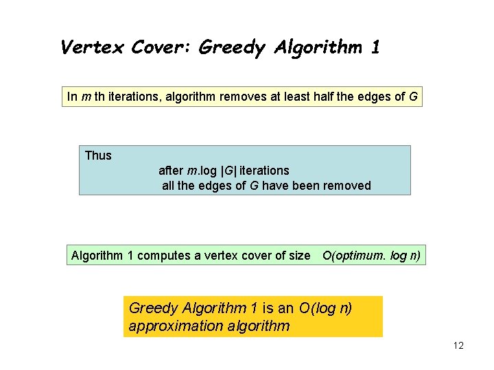 Vertex Cover: Greedy Algorithm 1 In m th iterations, algorithm removes at least half