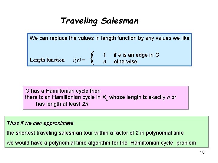 Traveling Salesman We can replace the values in length function by any values we