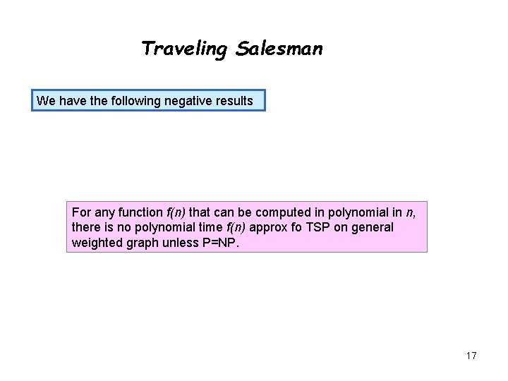 Traveling Salesman We have the following negative results For any function f(n) that can
