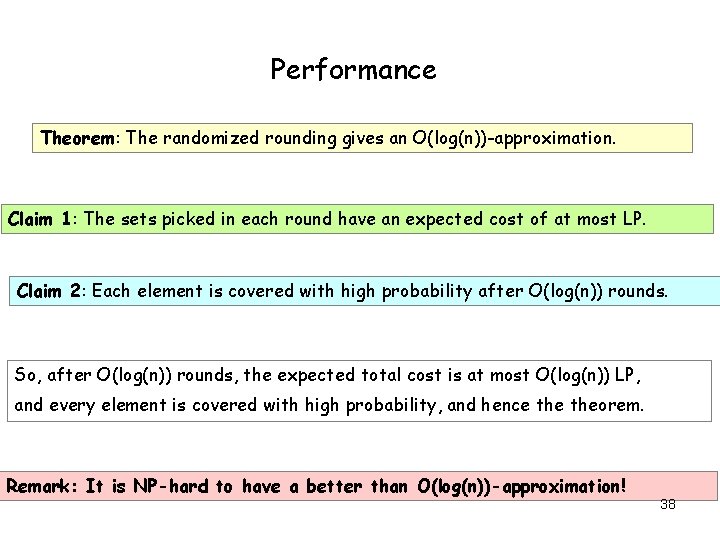 Performance Theorem: The randomized rounding gives an O(log(n))-approximation. Claim 1: The sets picked in