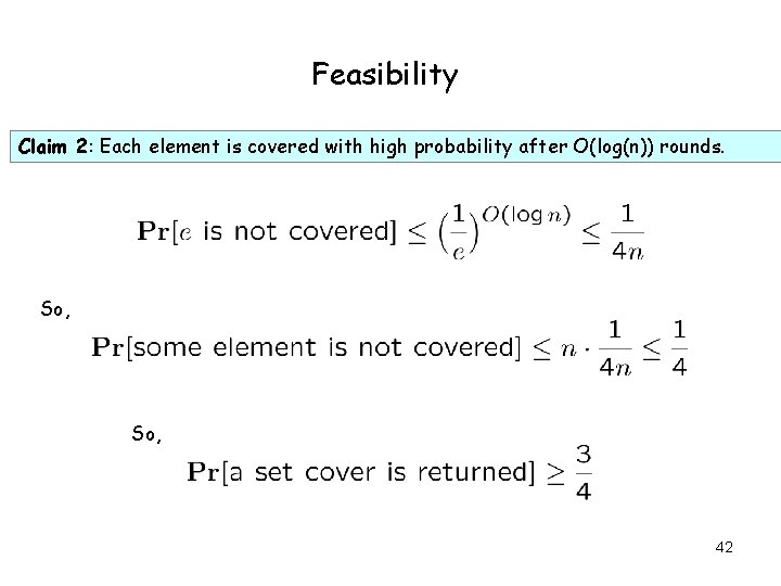 Feasibility Claim 2: Each element is covered with high probability after O(log(n)) rounds. So,