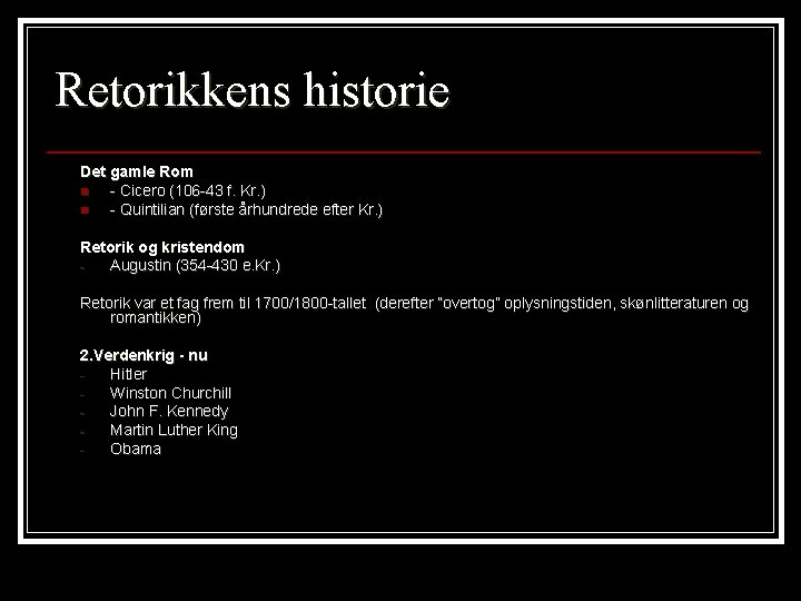 Retorikkens historie Det gamle Rom n - Cicero (106 -43 f. Kr. ) n