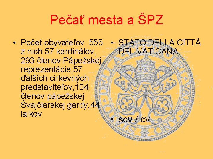 Pečať mesta a ŠPZ • Počet obyvateľov 555 • STATO DELLA CITTÁ z nich Pečať mesta a ŠPZ • Počet obyvateľov 555 • STATO DELLA CITTÁ z nich
