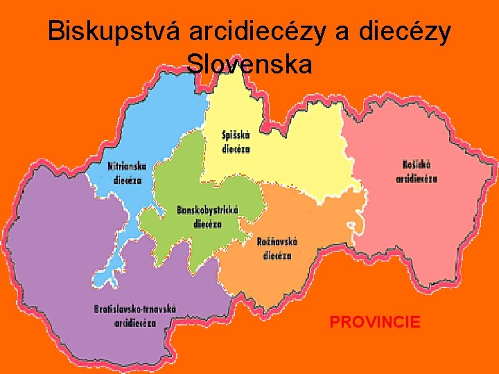 Biskupstvá arcidiecézy a diecézy Slovenska PROVINCIE 