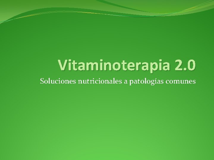 Vitaminoterapia 2. 0 Soluciones nutricionales a patologías comunes 