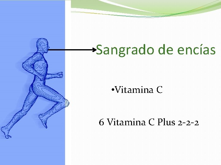 Sangrado de encías • Vitamina C 6 Vitamina C Plus 2 -2 -2 