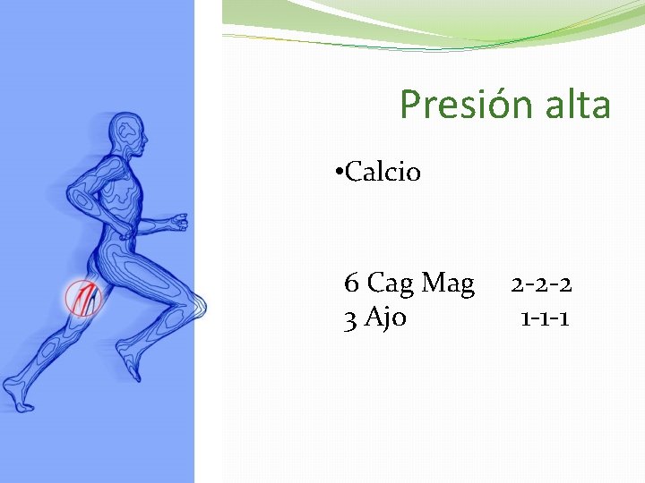 Presión alta • Calcio 6 Cag Mag 3 Ajo 2 -2 -2 1 -1
