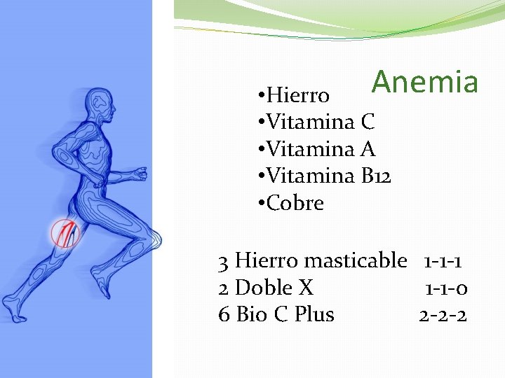Anemia • Hierro • Vitamina C • Vitamina A • Vitamina B 12 •