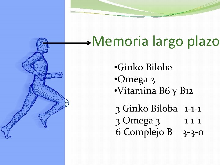 Memoria largo plazo • Ginko Biloba • Omega 3 • Vitamina B 6 y