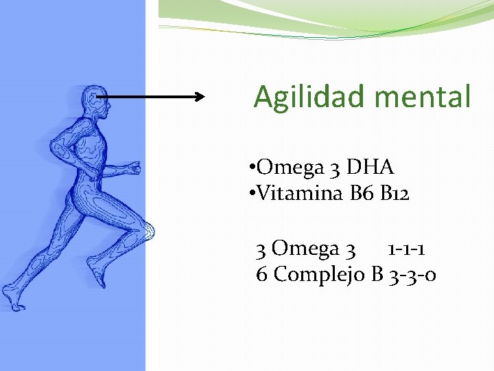 Agilidad mental • Omega 3 DHA • Vitamina B 6 B 12 3 Omega