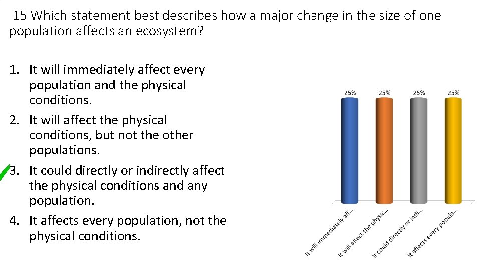 15 Which statement best describes how a major change in the size of one