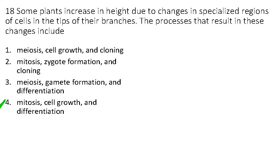 18 Some plants increase in height due to changes in specialized regions of cells