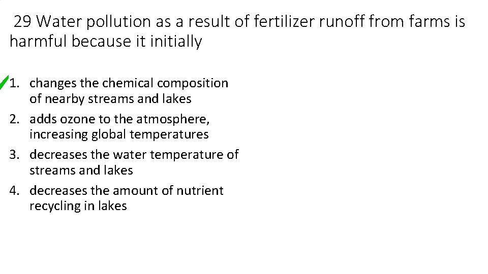 29 Water pollution as a result of fertilizer runoff from farms is harmful because