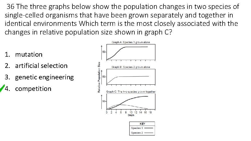 36 The three graphs below show the population changes in two species of single-celled