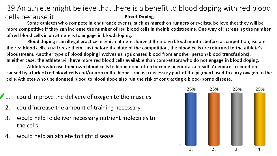 39 An athlete might believe that there is a benefit to blood doping with