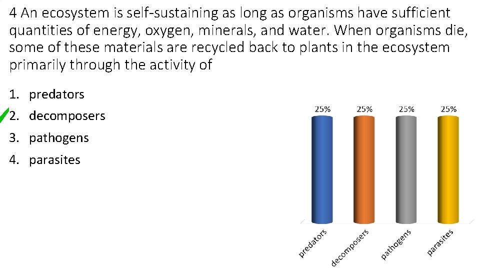 4 An ecosystem is self-sustaining as long as organisms have sufficient quantities of energy,