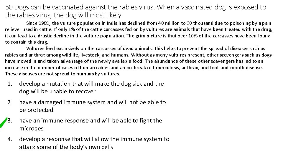 50 Dogs can be vaccinated against the rabies virus. When a vaccinated dog is